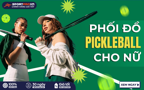 NỮ MẶC GÌ CHƠI PICKLEBALL? PHỐI ĐỒ CHƠI PICKLEBALL NỮ THỜI TRANG