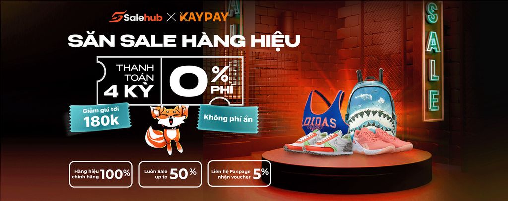 SALEHUB x KAYPAY: SĂN SALE HÀNG HIỆU - TRẢ GÓP 0 ĐỒNG