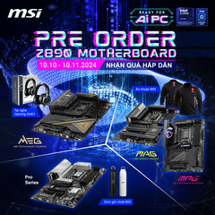 Preorder Mainboard Z890 MSI -  Nhận ngay vô vàn quà tặng 🥰