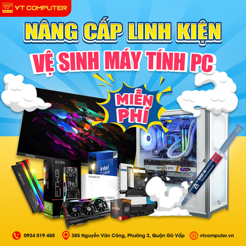 NÂNG CẤP LINH KIỆN - MIỄN PHÍ VỆ SINH PC
