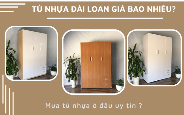 Tủ nhựa Đài Loan 3 cánh giá bao nhiêu - Nên mua ở đâu ?