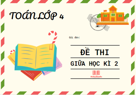 ĐỀ THI GIỮA HỌC KÌ 2 MÔN TOÁN LỚP 4 (Đề số 1)