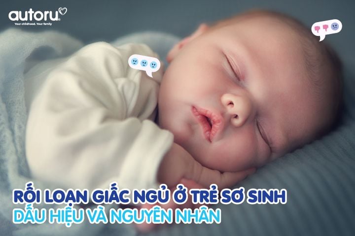 Rối loạn giấc ngủ ở trẻ sơ sinh - Dấu hiệu và Nguyên nhân