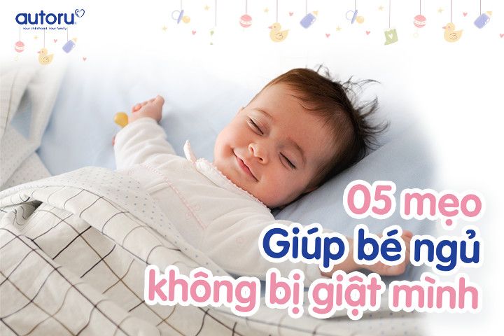 5 mẹo giúp bé ngủ không bị giật mình