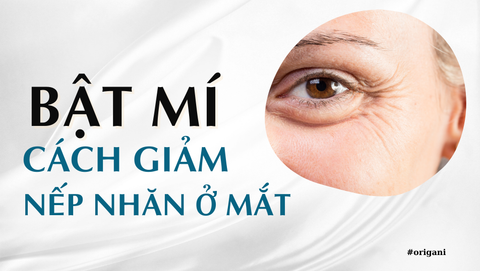 Bật Mí Các Cách Giảm Nếp Nhăn Ở Mắt Hiệu Quả Nhất