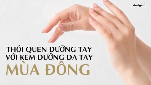 Điều chỉnh thói quen dưỡng tay với kem dưỡng da tay trong mùa đông lạnh và hanh khô