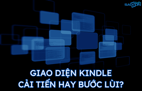 GIAO DIỆN KINDLE: CẢI TIẾN HAY BƯỚC LÙI?