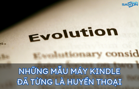 KINDLE VÀ NHỮNG MẪU MÁY KINH ĐIỂN ĐÃ BỊ LÃNG QUÊN