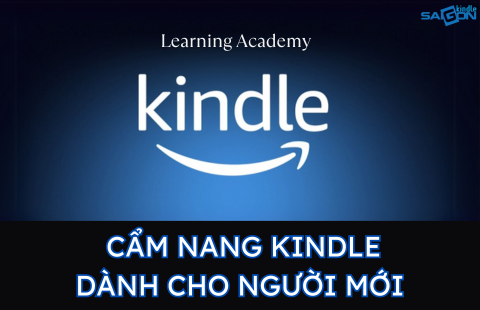 KINDLE LEARNING ACADEMY - CẨM NANG KINDLE DÀNH CHO NGƯỜI MỚI