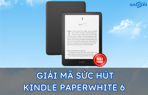 KINDLE PAPERWHITE 6: GIẢI MÃ SỨC HÚT 