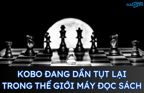 KOBO: THAY ĐỔI HOẶC CHỜ BỊ KINDLE NUỐT CHỬNG