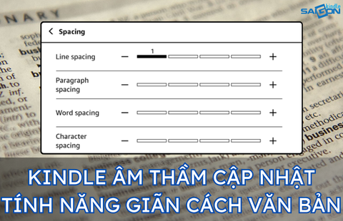 TÍNH NĂNG GIÃN CÁCH VĂN BẢN MỚI ĐƯỢC CẬP NHẬT TRÊN KINDLE