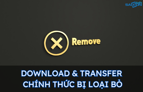 TÍNH NĂNG DOWNLOAD & TRANSFER CHÍNH THỨC BỊ LOẠI BỎ