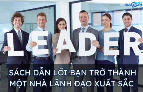 những cuốn sách dẫn lối bạn trở thành nhà lãnh đạo giỏi