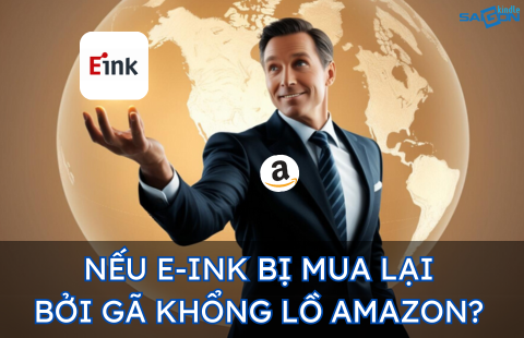 ĐIỀU GÌ SẼ XẢY RA NẾU AMAZON MUA LẠI E-INK?