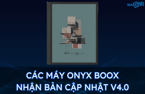 MỘT LOẠT CÁC MÁY ĐỌC SÁCH ONYX BOOX NHẬN BẢN CẬP NHẬT V4.0 MỚI