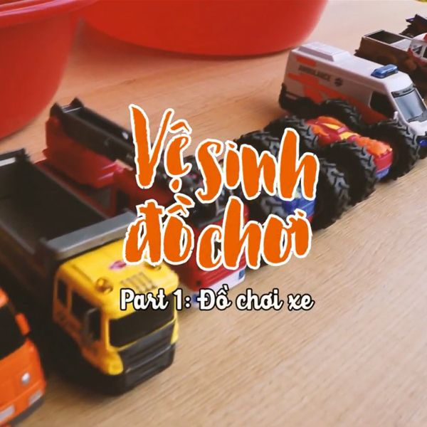 Simba Toys Vietnam: Hướng Dẫn Vệ Sinh Đồ Chơi Xe Đảm Bảo Sức Khỏe