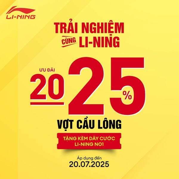 TRẢI NGHIỆM CÙNG LI-NING -ƯU ĐÃI 20 - 25% VỢT CẦU LÔNG TẶNG KÈM CƯỚC LI-NING NO1
