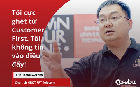 Chủ tịch FPT Telecom Hoàng Nam Tiến: “Tôi cực ghét từ Customer First hay ‘Khách hàng là Thượng Đế’”!