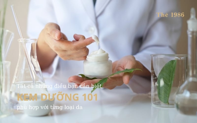 Kem dưỡng 101: Tất cả những điều bạn cần biết về kem dưỡng