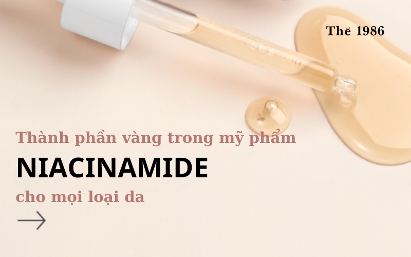 Niacinamide là gì? Thành phần vàng trong mỹ phẩm cho mọi loại da