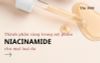 Niacinamide là gì? Thành phần vàng trong mỹ phẩm cho mọi loại da