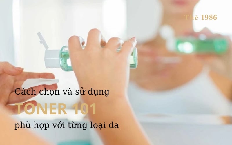 Toner 101: Tất cả những điều bạn cần biết về toner