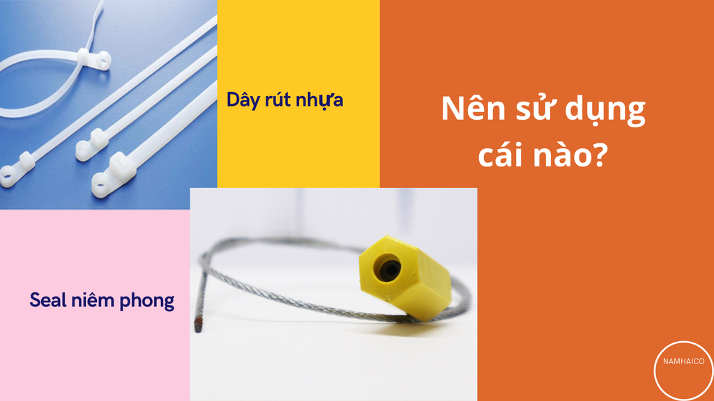 Dây rút nhựa - Seal niêm phong, nên sử dụng cái nào?