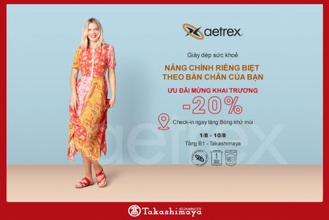 Ưu đãi 20% mừng khai trương Aetrex tại Takashimaya