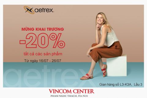 Ưu đãi 20% nhân dịp Khai trương cửa hàng Aetrex Vincom Phạm Ngọc Thạch