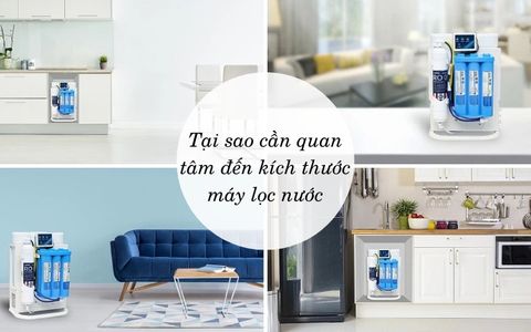 Hướng dẫn cách lựa chọn kích thước máy lọc nước gia đình phù hợp