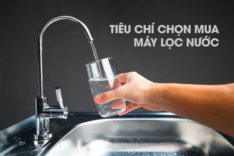 Chia sẻ 5 tiêu chí cực kỳ quan trọng khi chọn mua máy lọc nước