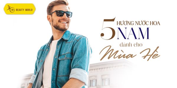 5 Hương nước hoa nam dành cho mùa hè