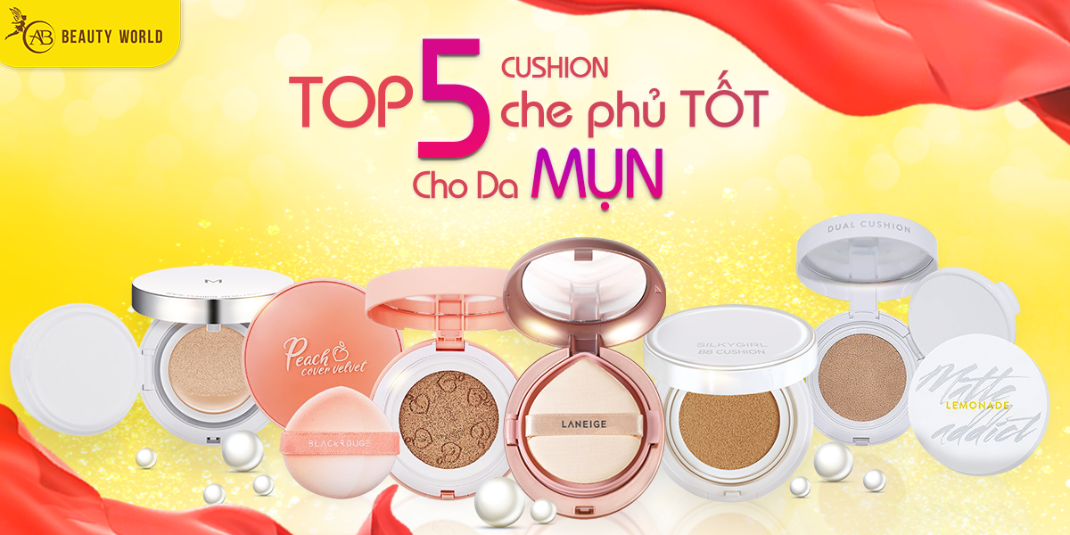 5 Cushion có độ che phủ tốt dành cho nàng da mụn