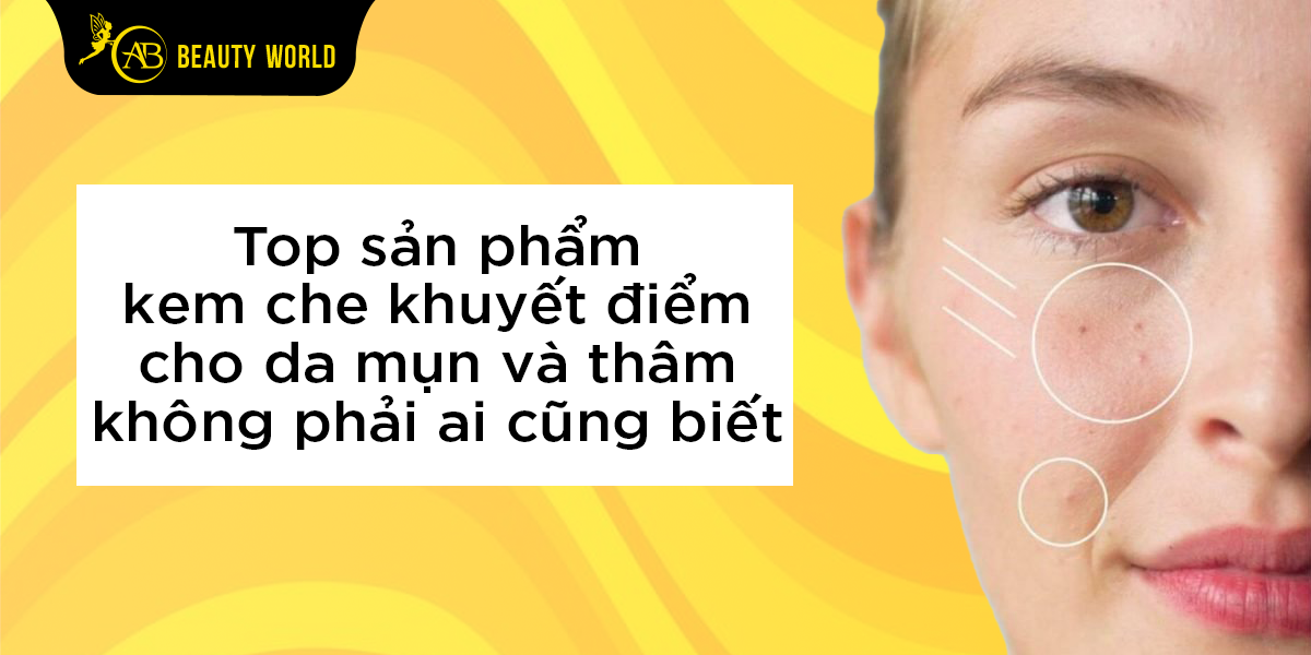 Top Sản Phẩm Kem Che Khuyết Điểm Cho Da Mụn Và Thâm Không Phải Ai Cũng Biết