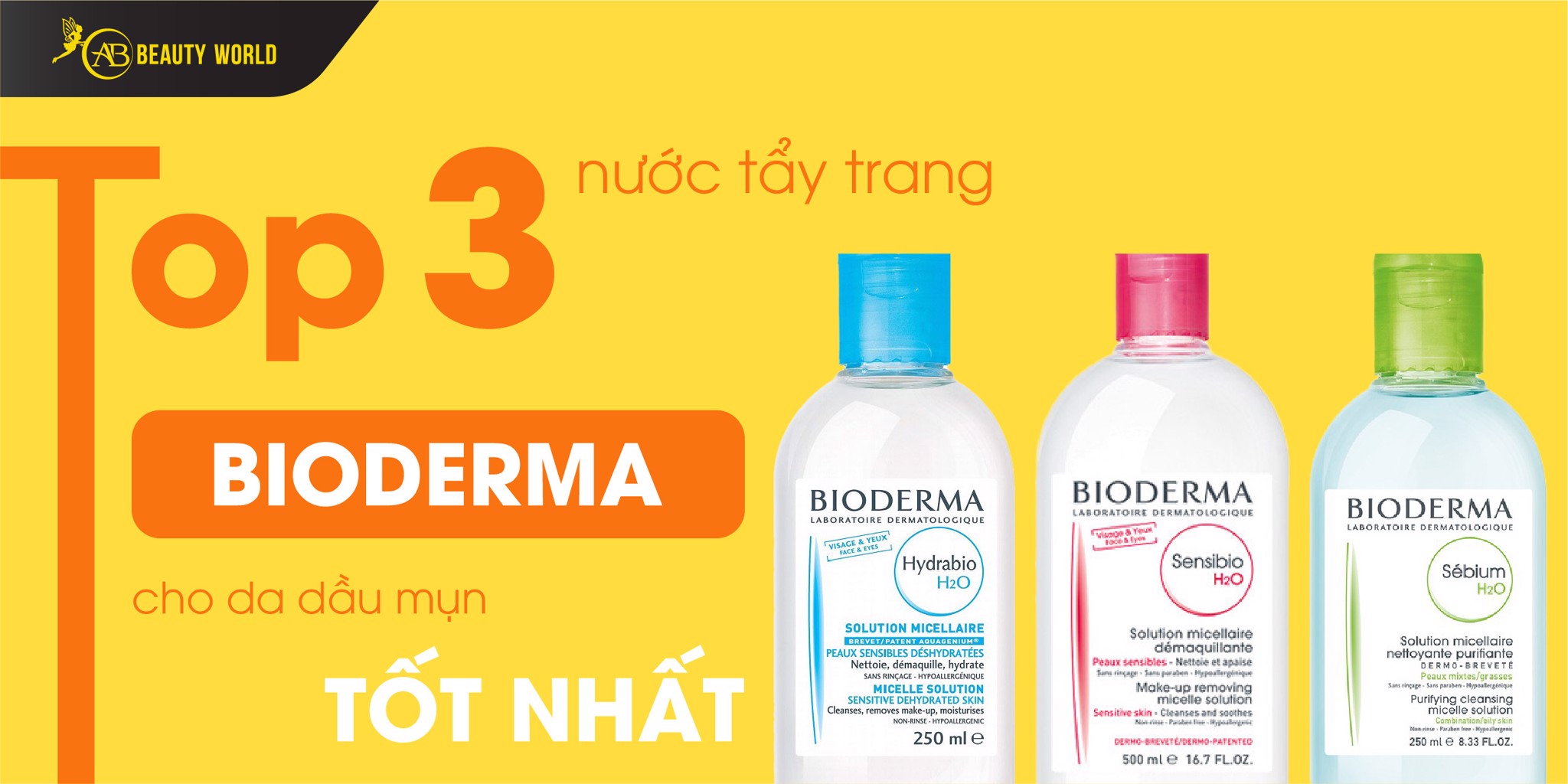 [Top] 03 Nước Tẩy Trang Bioderma Cho Da Dầu Mụn Tốt Nhất