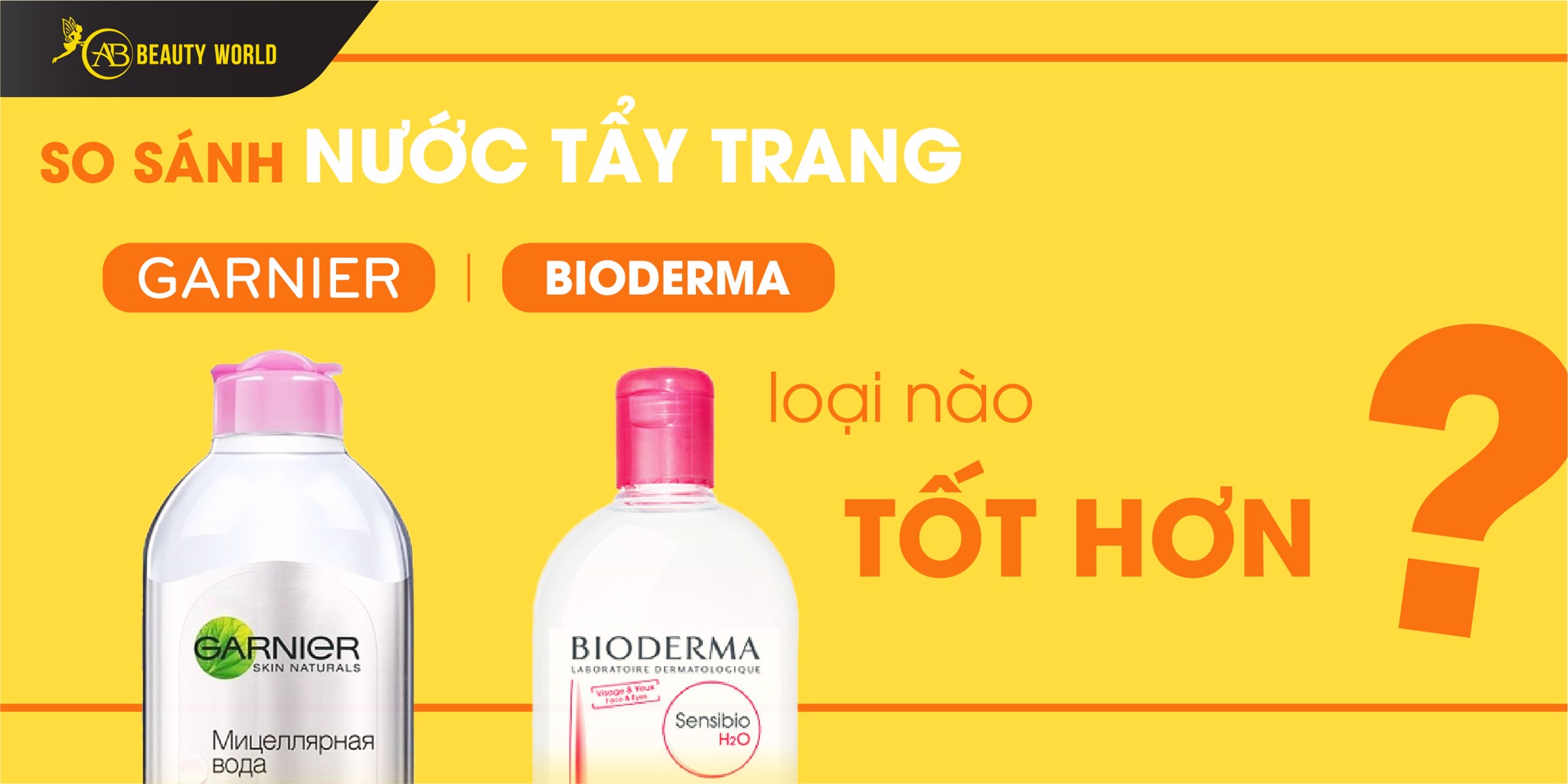 So Sánh Nước Tẩy Trang Bioderma Và Garnier Loại Nào Tốt Hơn?