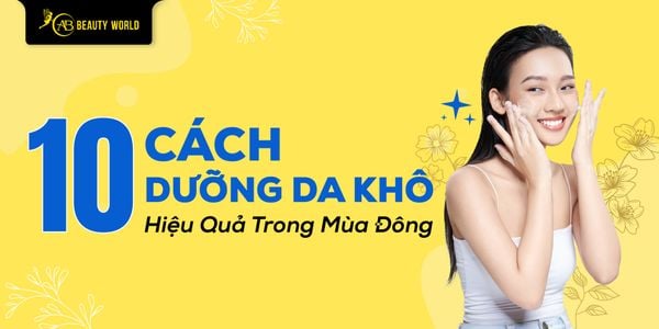 10 Cách Dưỡng Da Khô Hiệu Quả Trong Mùa Đông