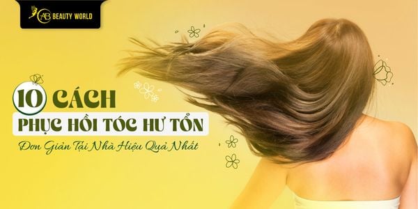10 Cách Phục Hồi Tóc Hư Tổn Đơn Giản Tại Nhà Hiệu Quả Nhất