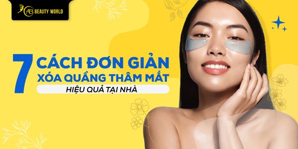 7 Cách Đơn Giản Xóa Quầng Thâm Mắt Hiệu Quả Tại Nhà