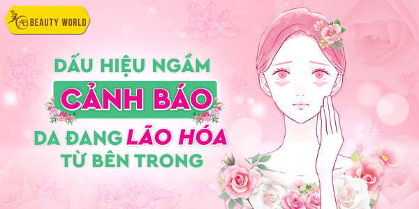 Dấu hiệu ngầm cảnh báo da đang lão hoá từ bên trong, xem ngay!