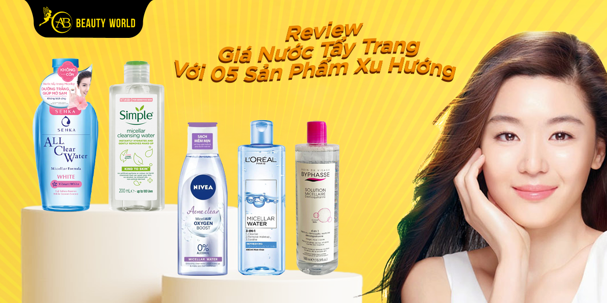 Review Giá Nước Tẩy Trang Với 05 Sản Phẩm Xu Hướng