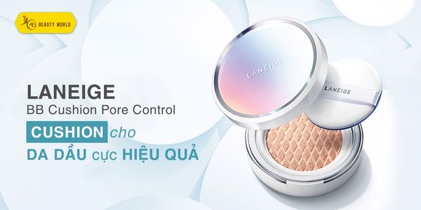 Laneige BB Cushion Pore Control - Ai da dầu phải tậu ngay!