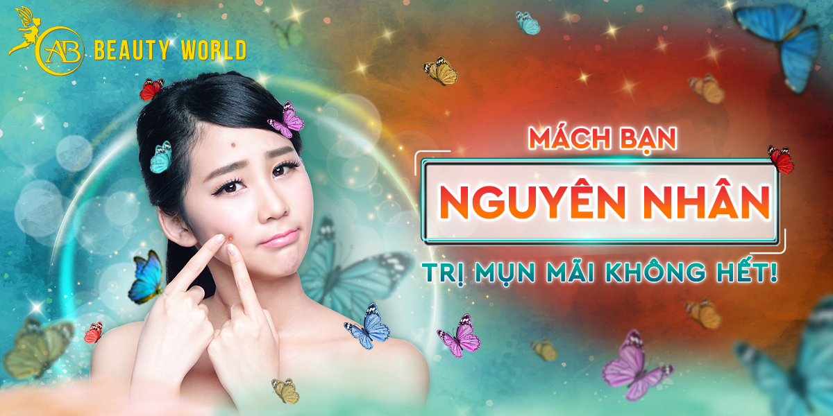 Mách bạn nguyên nhân trị mụn mãi không hết!