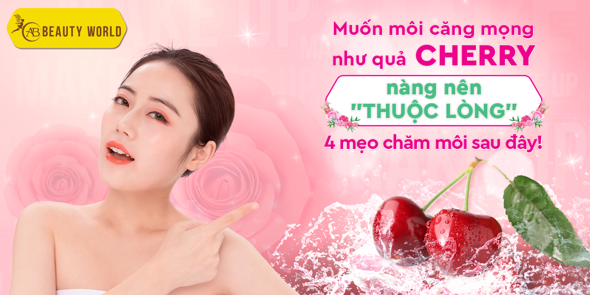 Muốn môi căng mọng như quả Cherry, nàng nên