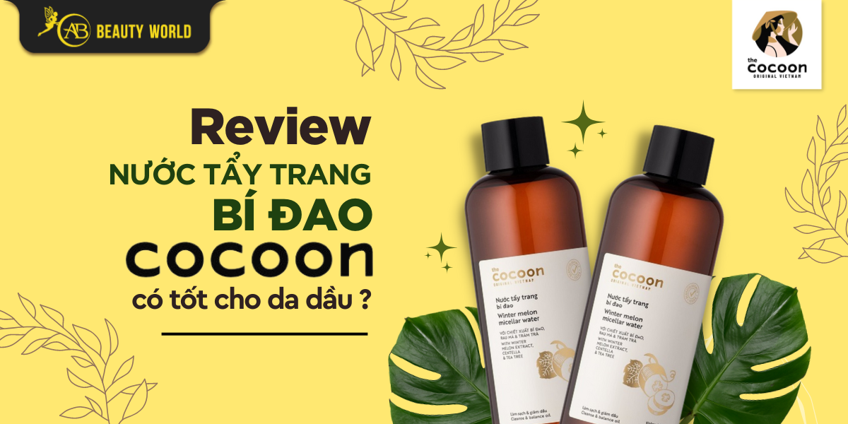 Review Nước Tẩy Trang Cocoon Bí Đao Có Tốt Cho Da Dầu?
