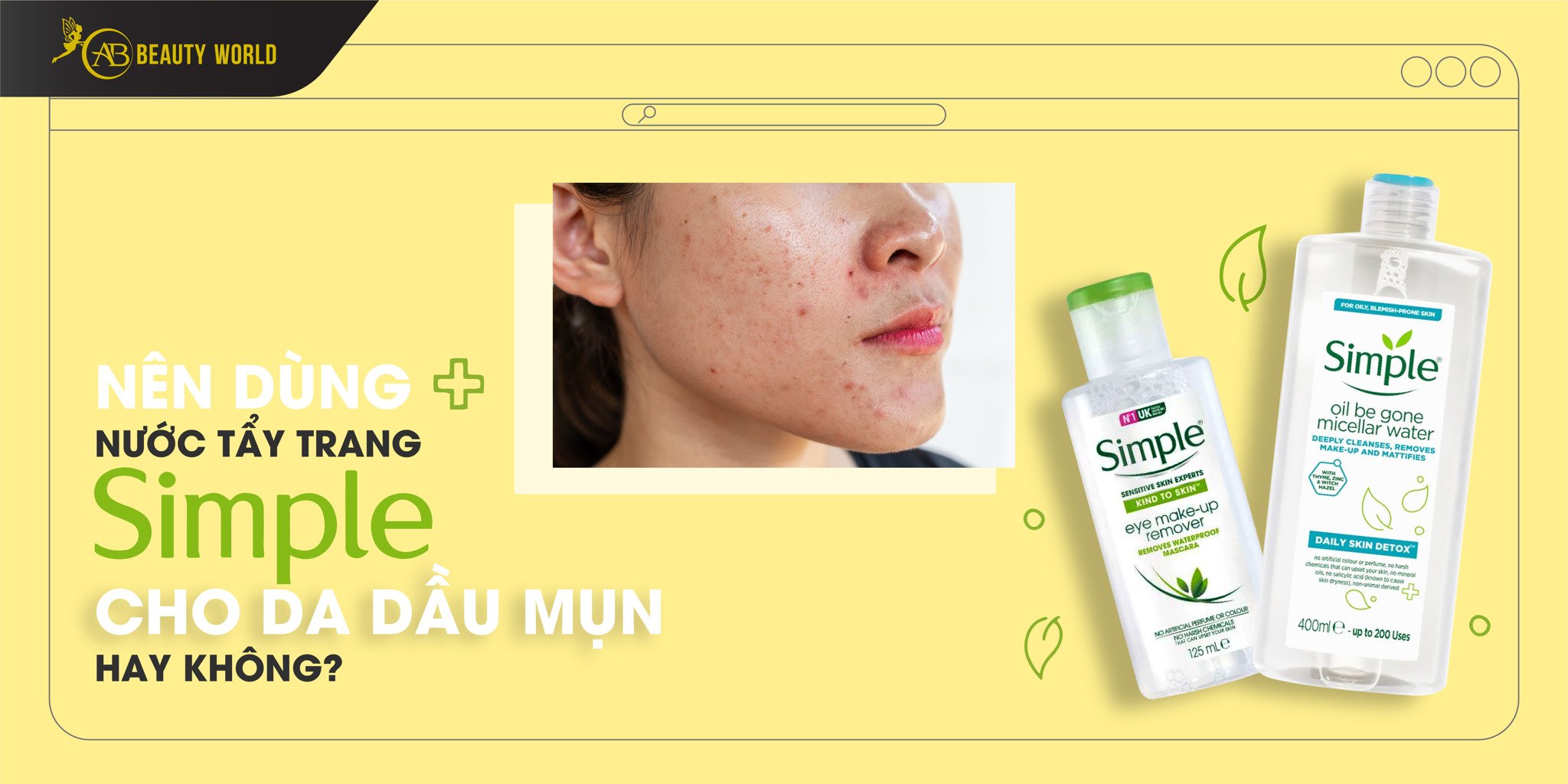 Nên Dùng Nước Tẩy Trang Simple Cho Da Dầu Mụn Hay Không?