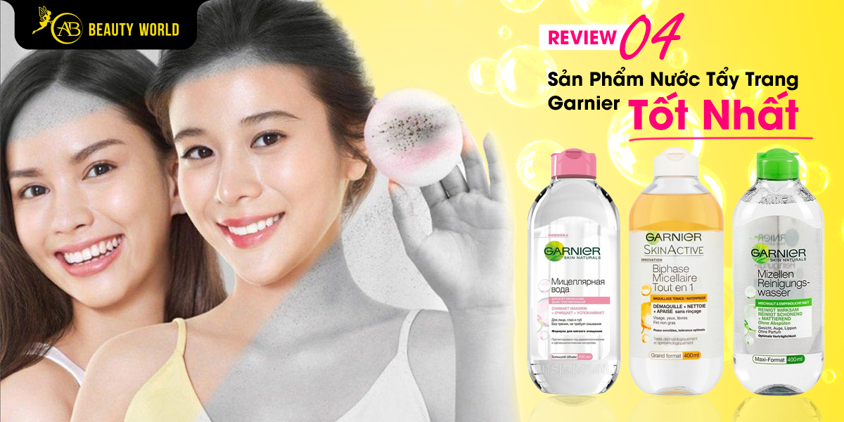 Review 04 Sản Phẩm Nước Tẩy Trang Garnier Tốt Nhất