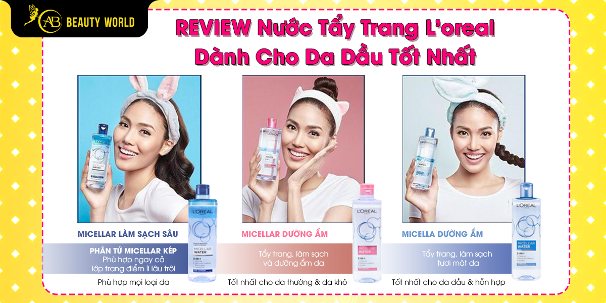 Review Nước Tẩy Trang Loreal Dành Cho Da Dầu Tốt Nhất