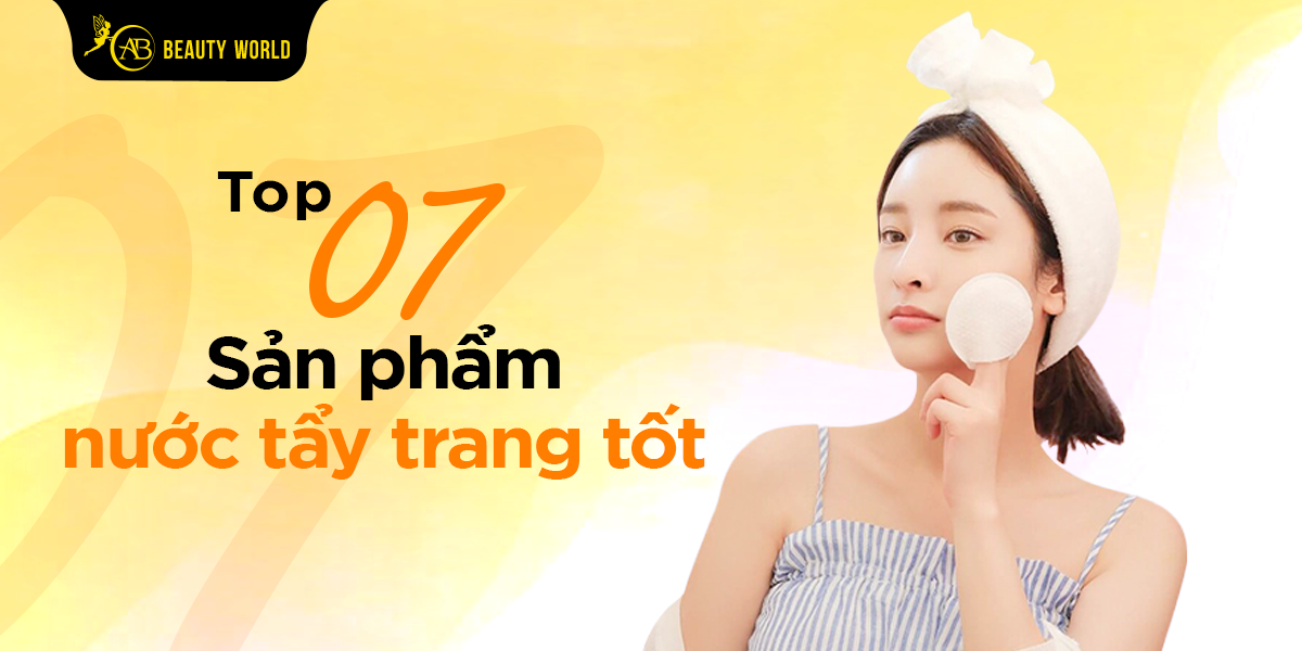 Top 07 Sản Phẩm Nước Tẩy Trang Tốt